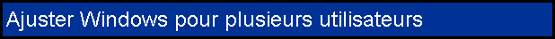 Ajuster Windows pour plusieurs utilisateurs