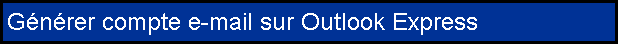 Générer compte e-mail sur Outlook Express